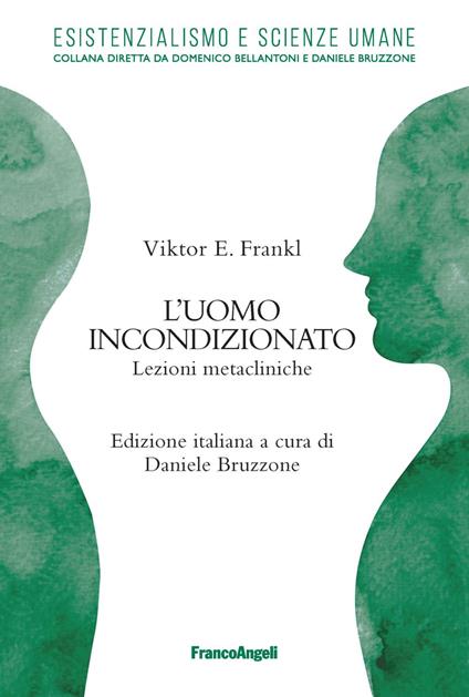 L' uomo incondizionato. Lezioni metacliniche - Viktor E. Frankl - copertina