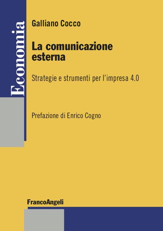 La comunicazione esterna. Strategie e strumenti per l'impresa 4.0 - Galliano Cocco - copertina