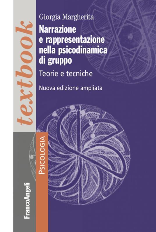 Narrazione e rappresentazione nella psicodinamica di gruppo. Teorie e tecniche. Ediz. ampliata - Giorgia V. Margherita - copertina