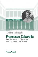 Francesco Zabarella. Da Padova all'Europa per salvare la Chiesa