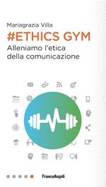 Ethics Gym. Allena l'etica della comunicazione