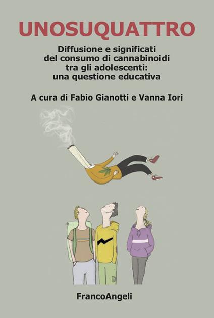 Unosuquattro. Diffusione e significati del consumo di cannabinoidi tra gli adolescenti: una questione educativa - Fabio Gianotti,Vanna Iori - ebook