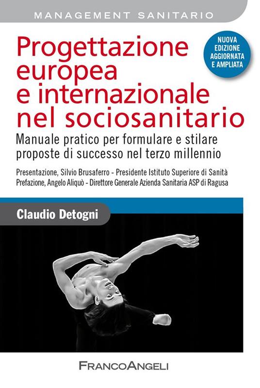 Progettazione europea e internazionale nel sociosanitario. Manuale pratico per formulare e stilare proposte di successo nel terzo millennio - Claudio Detogni - ebook