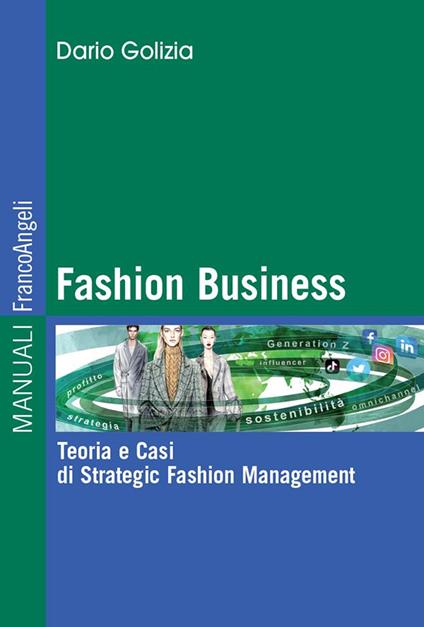 Fashion business. Teoria e casi di strategic fashion management - Dario Golizia - ebook