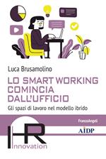 Lo smart working comincia dall'ufficio. Gli spazi di lavoro nel modello ibrido