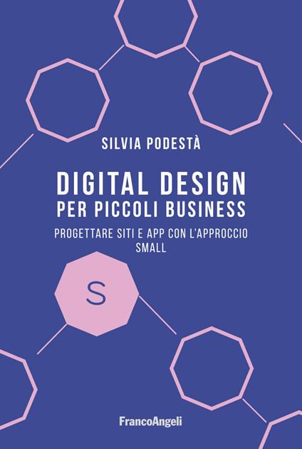 Digital design per piccoli business. Progettare siti e app con l'approccio Small - Silvia Podestà - ebook