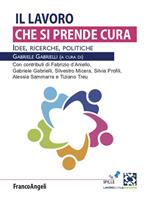 Il lavoro che si prende cura. Idee, ricerche, politiche