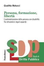 Persona, formazione, libertà. L'autorealizzazione della persona con disabilità fra istruzione e legal capacity