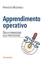 Apprendimento operativo. Dalla formazione alla prestazione