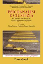 Psicoanalisi e giustizia. Le diverse declinazioni di un rapporto complesso