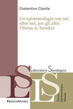 Un' epistemologia con noi, oltre noi, per gli altri: Pitirim A. Sorokin