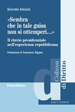 «Sembra che in tale guisa non si ottemperi». Il rinvio presidenziale nell'esperienza repubblicana