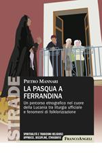 La Pasqua a Ferrandina. Un percorso etnografico nel cuore della Lucania tra liturgia ufficiale e fenomeni di folklorizzazione