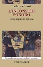 L' inconscio sonoro. Psicoanalisi in musica