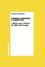 Impresa familiare e longevità. I driver per vincere la sfida del tempo