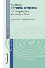 Il trauma complesso. Dall'interpretazione alla relazione d'aiuto