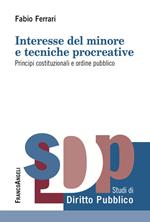 Interesse del minore e tecniche procreative. Principi costituzionali e ordine pubblico