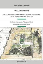 Bologna verde. Dalla deforestazione romana alla riforestazione della Transizione Verde di oggi