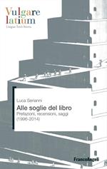 Alle soglie del libro. Prefazioni, recensioni, saggi (1996-2014)