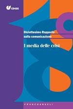 Diciottesimo rapporto sulla comunicazione. I media delle crisi