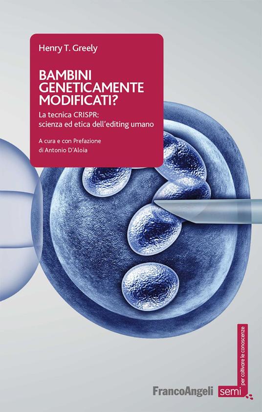 Bambini geneticamente modificati? La tecnica CRISPR: scienza ed etica dell'editing umano - Henry Greely,Antonio D'Aloia - ebook