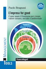 L' impresa for good. Come usare il business per creare valore umano, sociale e ambientale