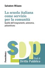 La scuola italiana come servizio per la comunità. Qualità dell'insegnamento, autonomia, policentrismo