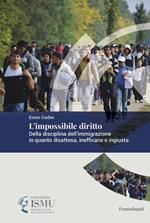 L' impossibile diritto. Della disciplina dell'immigrazione in quanto disattesa, inefficace e ingiusta