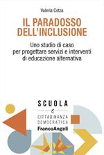 Il paradosso dell'inclusione. Uno studio di caso per progettare servizi e interventi di educazione alternativa