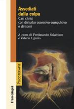 Assediati dalla colpa. Casi clinici con disturbo ossessivo-compulsivo e dintorni