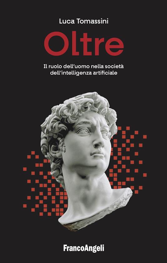 Oltre. Il ruolo dell'uomo nella società dell'intelligenza artificiale - Luca Tomassini - copertina