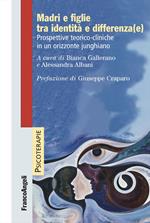 Madri e figlie tra identità e differenza(e). Prospettive teorico-cliniche in un orizzonte junghiano