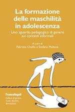 La formazione delle maschilità in adolescenza. Uno sguardo pedagogico di genere sui contesti informali