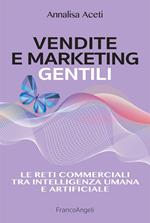 Vendite e marketing gentili. Le reti commerciali tra intelligenza umana e artificiale