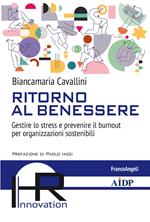 Ritorno al benessere. Gestire lo stress e prevenire il burnout per organizzazioni sostenibili