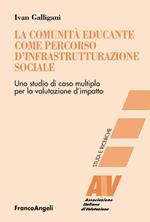 La comunità educante come percorso d'infrastrutturazione sociale. Uno studio di caso multiplo per la valutazione d'impatto