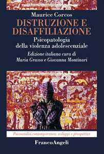 Libro Distruzione e disaffiliazione. Psicopatologia della violenza adolescenziale Maurice Corcos
