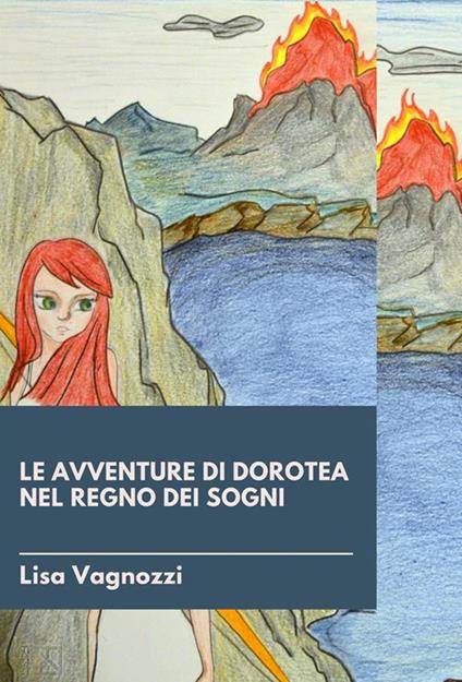 Le avventure di Dorotea nel regno dei sogni - Lisa Vagnozzi - ebook