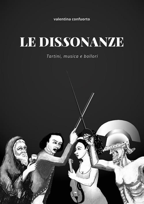 Le dissonanze. Tartini, musica e bollori - Valentina Confuorto - ebook