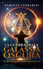 Il ritorno del maestro di luce. La guerra della galassia oscura