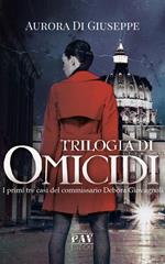 Trilogia di omicidi. I primi tre casi del commissario Debora Giovagnoli