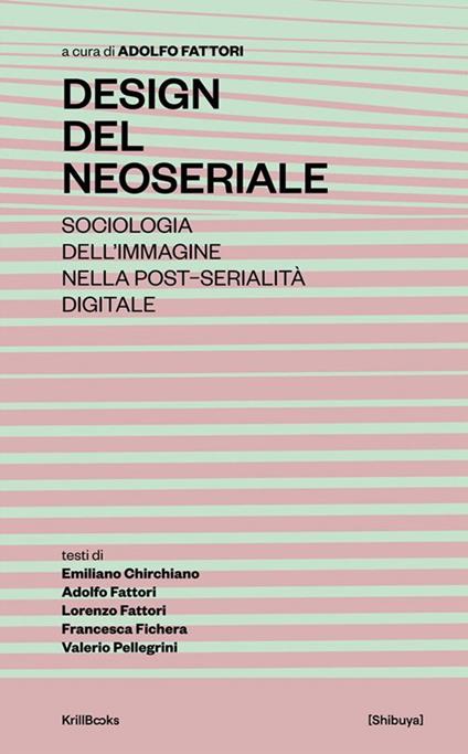 Design del neoseriale. Sociologia dell'immagine nella post-serialità digitale - Emiliano Chirchiano,Adolfo Fattori,Lorenzo Fattori,Francesca Fichera - ebook