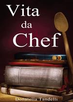 Vita da chef. Amo tutto, dopo 3 bicchieri di vino