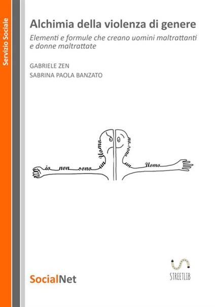 Alchimia della violenza di genere. Elementi e formule che creano uomini maltrattanti e donne maltrattate - Sabrina Paola Banzato,Gabriele Zen - copertina