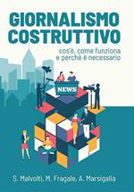 Giornalismo costruttivo. Cos'è, come funziona e perché è necessario