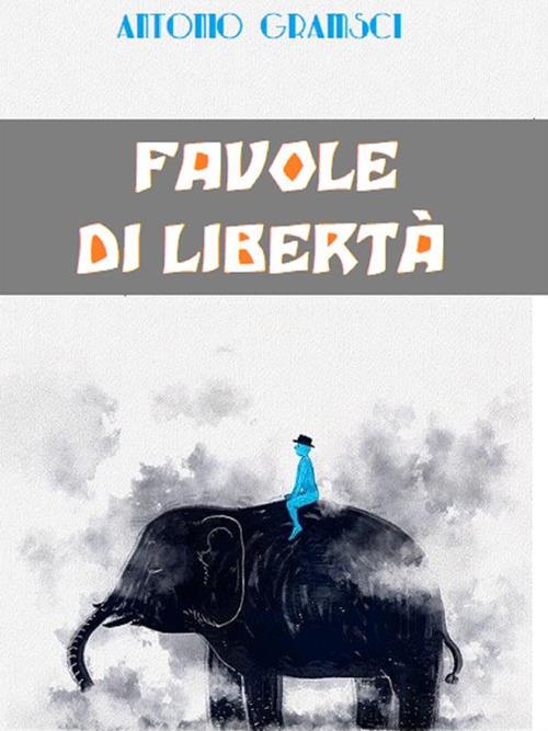 Favole di libertà - Antonio Gramsci - ebook