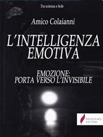 L' intelligenza emotiva. Emozione: porta verso l'invisibile