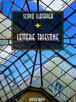 Lettere triestine. 11 febbraio 1909-22 aprile 1909