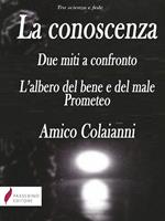 La conoscenza. Due miti a confronto. L'albero del bene e del male. Prometeo