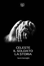 Celeste, il soldato, la storia